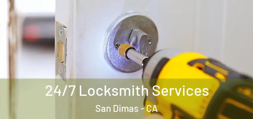  24/7 Locksmith Services San Dimas - CA