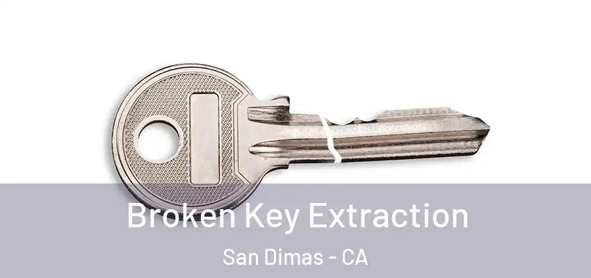  Broken Key Extraction San Dimas - CA