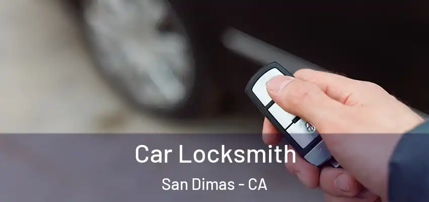  Car Locksmith San Dimas - CA