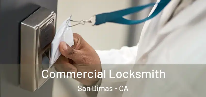  Commercial Locksmith San Dimas - CA