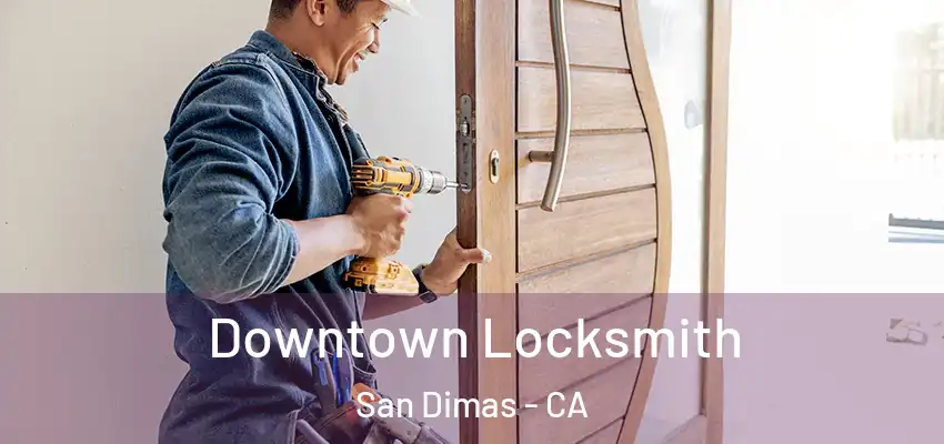  Downtown Locksmith San Dimas - CA