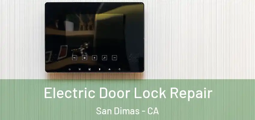  Electric Door Lock Repair San Dimas - CA