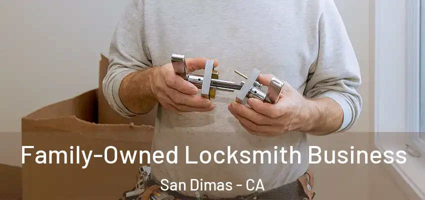  Family-Owned Locksmith Business San Dimas - CA