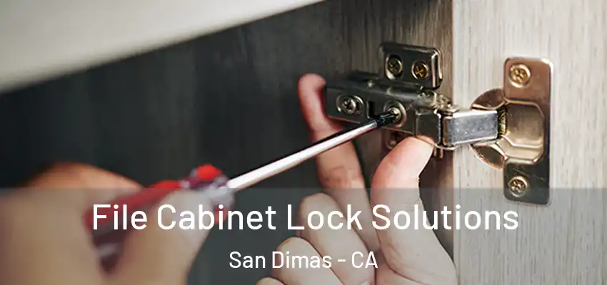  File Cabinet Lock Solutions San Dimas - CA