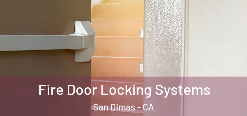  Fire Door Locking Systems San Dimas - CA