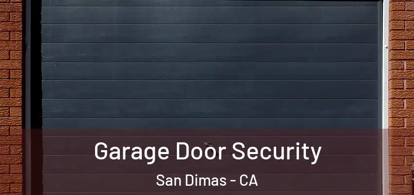  Garage Door Security San Dimas - CA