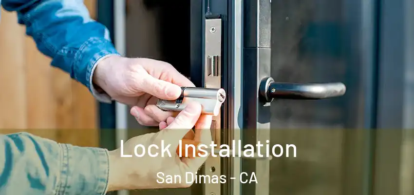  Lock Installation San Dimas - CA