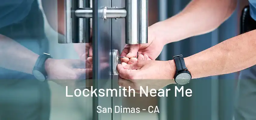  Locksmith Near Me San Dimas - CA