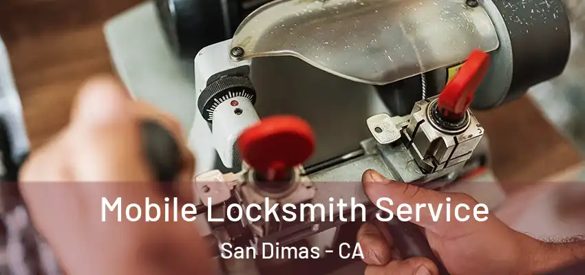  Mobile Locksmith Service San Dimas - CA