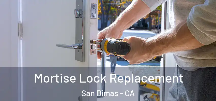 Mortise Lock Replacement San Dimas - CA