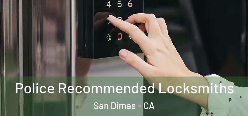  Police Recommended Locksmiths San Dimas - CA
