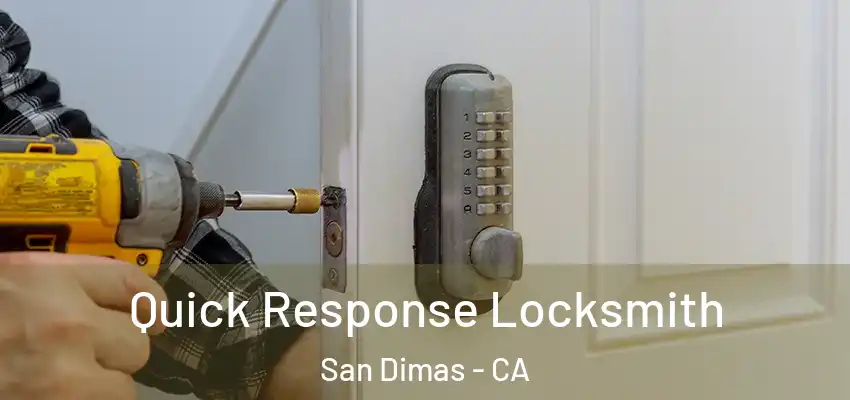  Quick Response Locksmith San Dimas - CA