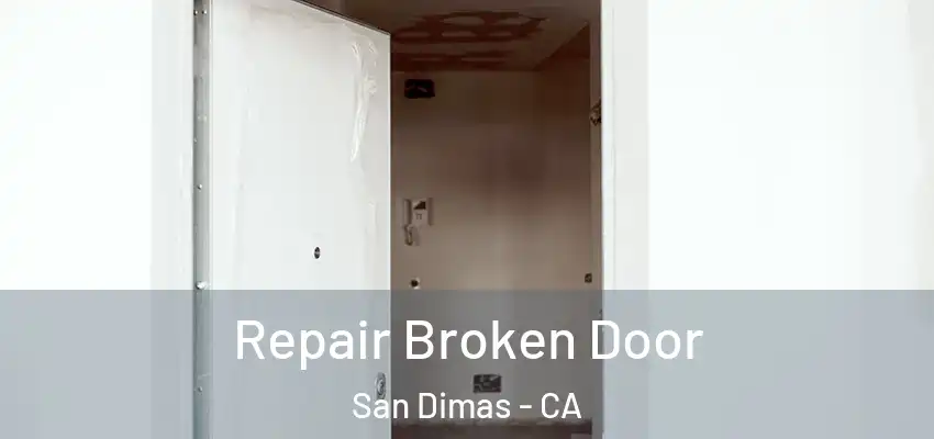  Repair Broken Door San Dimas - CA