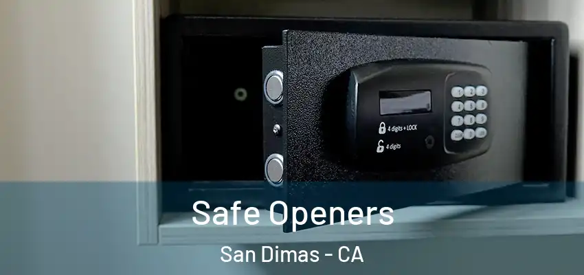  Safe Openers San Dimas - CA